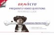 FREQUENTLY ASKED QUESTIONS - · PDF fileFREQUENTLY ASKED QUESTIONS ... Bravecto works 3 times longer against ﬂeas and 8 times longer against paralysis ticks from a single treatment.#