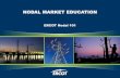 ERCOT Nodal  · PDF fileNODAL MARKET EDUCATION ERCOT Nodal 101 . ... • ERCOT Nodal 101 ... • Network Security Analysis