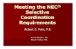 Meeting the NEC Selective Coordination Requirements N… · Meeting the NEC ® Selective Coordination Requirements Robert E. Fuhr, P.E. PowerStudies, Inc. Maple Valley, WA.