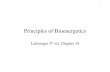 Principles of Bioenergetics - TeachLineteachline.ls.huji.ac.il/72120/2010_2011/lectures/bioenergetics.ppt.pdf · Principles of Bioenergetics! Lehninger 3rd ed. Chapter 14! 2! Metabolism!