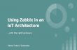 Using Zabbix in an IoT Architecture · PDF fileUsing Zabbix in an IoT Architecture...with the right hardware Fabrizio Fantoni // Systematica