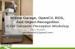 Willow Garage, OpenCV, ROS, And Object Recognitionholz/spme/talks/01_Bradski_SemanticPerceptio… · Willow Garage, OpenCV, ROS, And Object Recognition ... 2D+3D Sensing. Outline