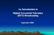 terrestrial television (DTT) broadcasting - Digital TV · PDF fileWhat is DTT ? Analogue Terrestrial Television (Existing) • Analogue TV signals received via aerial or communal aerial
