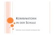 KOMBINATORIK IN DER SCHULE - users.minet.uni-jena.deusers.minet.uni-jena.de/~bezi/Materialien/OttoSchmidtKombinatorik.pdf · G LIEDERUNG 1. Erstbegegnungen mit kombinatorischem Denken