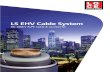LS EHV Cable System - LGCE & · PDF fileLS EHV Cable System 66~500kV XLPE Cable & Accessories Total Solution for Underground Transmission System LS Cable is one of the world’s leading