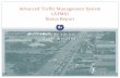 Advanced Traffic Management · PDF fileAdvanced Traffic Management System y What is an ATMS? {A system of vehicle detectors, cameras, and communication systems used to monitor traffic,