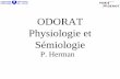 ODORAT Physiologie et Sémiologiecoursl3bichat2012-2013.weebly.com/.../7/9607940/odorat_physiologie... · ODORAT Physiologie et Sémiologie P. Herman . Introduction • Basic Science