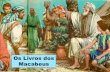 >Livro dos Macabeus - Programa da Famíliaresultspromocional.com.br/familiamissionaria1/livro dos macabeus.pdf · O 2º Livro dos Macabeus não é continuação do primeiro, mas,