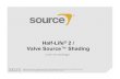 Half-Life 2 / Valve Source  · PDF fileHalf-Life® 2 / Valve Source™ Shading 22 MARCH 2004 / Gary McTaggart ... Half-Life, the Half-Life logo, the Lambda logo,Valve Source