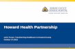 Howard Health Partnership - Health Care for All!healthcareforall.com/.../uploads/2016/11/HowardHealthPartnership.pdf · Discussion Agenda • Developing the Howard Health Partnership