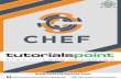 Chef -   · PDF fileChef i About the Tutorial ... Ltd. provides no guarantee regarding the accuracy, timeliness or completeness of our website or its contents including this