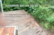 DESIGNING BETTER DECKS - Outdoor · PDF fileDESIGNING BETTER DECKS. Timber decks and boardwalks includes discussion on the sub framing: •Timber bearers •Timber joists • Timber