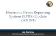 Electronic Pawn Reporting System (EPRS) Update (AB · PDF file30.04.2013 · Joe Dominic Chief - Criminal Justice Information Technology Services Bureau Electronic Pawn Reporting System
