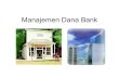 Manajemen Dana Bank - Gunadarma Universityarisbudi.staff.gunadarma.ac.id/Downloads/files/8486/MDB+Pertemuan... · Penempatan Dana Bank Skala Besar Sumber : Sinungan, hal. 83. Manajemen