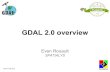 GDAL 2.0 overview - FOSS4G NA 2015 2.0... · GDAL 2.0 overview About me Contributor to the GDAL/OGR project since 2007 and Project Steering Commitee member since 2008. Chair of the