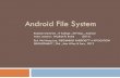 Android File System - جامعة بابل · PDF fileAndroid File System Babylon University , ... recovery , data etc) ... This is the boot partition of your Android device, as