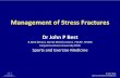 Management of Stress Fractures -   of Stress Fractures Dr John P Best ... – 34% tibia – 24% fibula ... fracture site • 20 min treatment daily.
