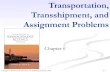 Transportation, Transshipment, and Assignment Problemscourse1.winona.edu/mwolfmeyer/BA340/Chapt_06.pdf · How many tons of wheat to transport from each grain elevator to each mill