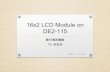 16x2 LCD module on DE2-115 - National Taiwan Universitydclab.ee.ntu.edu.tw/static/Document/Exp3/Exp3_3.pdf · Signal Name FPGA Pin No. Description ... "DE2-115_MB.pdf" by Terasic.