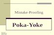 Poka-Yoke Presentation for ASQasq.org/sections/mini-sites/1130/newsletter_201311.pdf · 1 Poka-Yoke Mistake-Proofing Bob Olson OlsonPE.com 803-517-6078