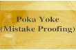 Poka Yoke (Mistake Proofing) - Mountain Home Training ...mhc-net.com/whitepapers_presentations/Poka Yoke.pdf · 2 Introduction Defects & Costs Waste Management Zero Defect Quality