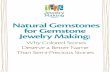 Natural Gemstones for Gemstone Jewelry Making -  · PDF fileNatural Gemstones for Gemstone Jewelry Making: Why Colored Stones Deserve a Better Name Than Semi-Precious Stones