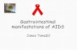 Gastrointestinal manifestations of AIDS - Falk · PDF fileGastrointestinal manifestations of AIDS ... Gastrointestinal and hepatobiliary disorders are among the most frequent complaints
