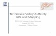 Tennessee Valley Authority GIS and Mapping - EPRIsmartgrid.epri.com/doc/EPRI-GIS-IG_GISandMapping_082814.pdf · Tennessee Valley Authority GIS and Mapping EPRI GIS Interest Group
