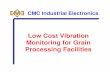 Low Cost Vibration Monitoring for Grain Processing  · PDF fileCMC Industrial Electronics Low Cost Vibration Monitoring for Grain Processing Facilities
