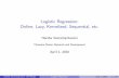 Logistic Regression: Online, Lazy, Kernelized, Sequential ... · PDF fileLogistic Regression: Online, Lazy, Kernelized, Sequential, etc. Harsha Veeramachaneni Thomson Reuter Research