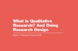 What is Qualitative Research? And Doing Research Design  is Qualitative Research? And Doing Research Design Week 2 | Thursday 9 October 2014