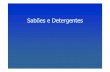 Sabões e Detergentesdequi.eel.usp.br/~fabricio/detergente.pdf · Detergentes em Pó Todos os tipos e níveis de ingredientes usados na formulaçãodedetergentessãoescolhidosemfunçãoda