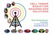 GK-Cell tower radiation hazards and solutions - ee.iitb.ac.inmwave/GK-Cell tower radiation hazards and... · CELL TOWER RADIATION HAZARDS AND SOLUTIONS Prof. GirishKumar IIT Bombay