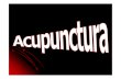 power point acup. - acupunctura- · PDF fileHistória da acupunctura A acupunctura é a parte da Medicina Tradicional Chinesa, cuja origem remonta ao ano 3000 a.C. e provém do