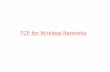 TCP for Wireless Networks - College of Computer and ... · PDF fileTCP for Wireless Networks. Outline Motivation TCP mechanisms Indirect TCP ... the foreign agent therefore “snoops”