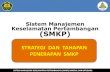 Sistem Manajemen Keselamatan Pertambangan (SMKP) · PDF file•Melakukan HIRADC di area masing-masing dan menetapkan pengendaliannya •Memantau dan mengukur efektifitas penerapan.