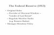 The Federal Reserve (1913) - Laramie, · PDF fileThe Federal Reserve (1913) • Original Roles-- Provider of Discount Window --“L d f L R ”“Lender of Last Resort”-- Regulate