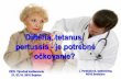 Diftéria, tetanus, pertussis - je potrebné očkovanie? tetanus... · Diftéria, tetanus, pertussis - je potrebné očkovanie? J. Pertinačová, epidemiológ RÚVZ Bratislava XXXI.