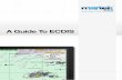 A Guide To ECDIS - Martek Marine Ltd · PDF fileA Guide To ECDIS. 2. Once you’ve decided when you’ll be installing ECDIS on board your vessels you’ll . then need to choose a