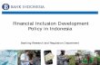 Financial Inclusion Development Policy in · PDF fileFinancial Inclusion Development Policy in Indonesia Banking Research and Regulation Department . ... (PKH), School Operational