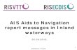 AIS Aids to Navigation report messages in Inland waterways · PDF fileAIS Aids to Navigation report messages in Inland waterways. ... • AIS AtoN message can be either transmitted