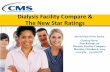 Star ratings for Dialysis Facility Compare · PDF fileDialysis Facility Compare & The New Star Ratings Special Open Door Forum . Coming Soon: Star Ratings on . ... Facilities with