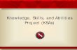 Knowledge, Skills, and Abilities Project (KSAs)KSA Project Overview The Knowledge, Skills, and Abilities (KSA) ... Workgroup Data Organizer . KSA Database . KSA Database . KSA Database