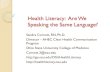 Health Literacy: Are We Speaking the Same Language? · PDF fileHealth Literacy: Are We Speaking the Same Language? Sandra Cornett, ... Schillinger D, Piette J, ... Schillinger, Arch