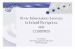 River Information Services in Inland Navigation and · PDF fileRiver Information Services in Inland Navigation and COMPRIS ... • Develop RIS elements with focus on implementation
