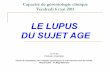 LE LUPUS DU SUJET AGE - chu- · PDF fileboth late-onset lupus groups. Rev Med Interne. 2003 May;24(5):288-94. [Systemic lupus erythematosus with disease onset after age 65]