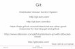 Git - Pacific Uzeus.cs.pacificu.edu/chadd/cs360f16/Lectures/Lec4_Git.pdf · Modeled after Linux Kernel work flow ... – edit test.c / git add files / git commit -m “fetch ...