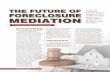 THE FUTURE OF FORECLOSURE MEDIATION needed.  · PDF fileTHE FUTURE OF FORECLOSURE MEDIATION ... Deed in Lieu, or a short sale, ... hard-copy format. Buy it digitally for just $85,