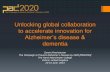 Unlocking global collaboration to accelerate innovation … Kachaturian.pdf · Unlocking global collaboration to accelerate innovation for Alzheimer’s disease & dementia Zaven Khachaturian