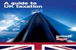 A guide to UK taxation · PDF fileUK taxation. BUSINESS. An . internationally competitive tax offer . Contents. Foreword 01; Executive summary The UK corporate tax regime Innovation